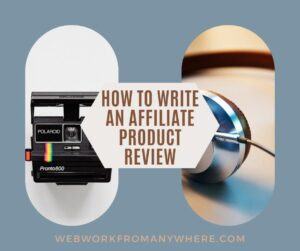 How to Write an Affiliate Product Review - Web Work From Anywhere