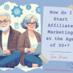 How do I Start Affiliate Marketing at the Age of 50