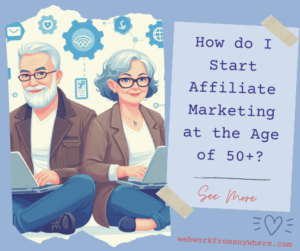 How do I Start Affiliate Marketing at the Age of 50