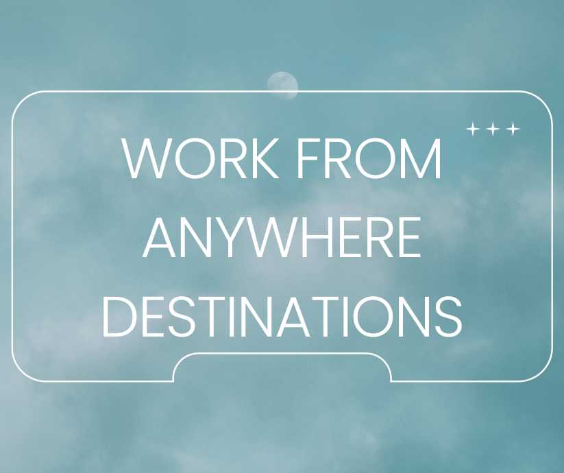 work from anywhere destinations
