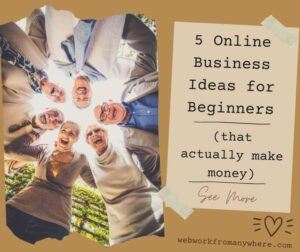 5 Online Business Ideas for Beginners that actually make money
