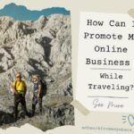 How can I promote my online business while traveling
