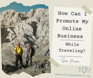How can I promote my online business while traveling
