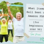 What Items sell best on Amazon FBA for beginners over 50