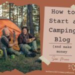 How To Start a Camping Blog