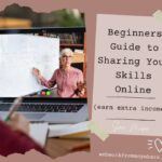 Beginners Guide to Sharing Your Skills Online