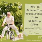 How to Create an Irresistible Life Coaching offer
