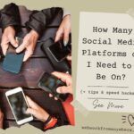 How Many Social Media Platforms do I Need to Be On?