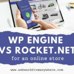 WP Engine vs Rocket.net for an online store